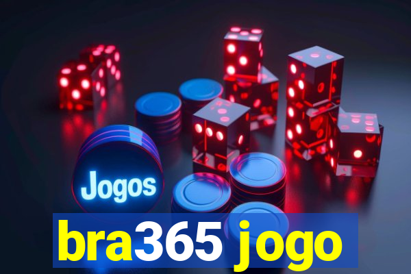 bra365 jogo